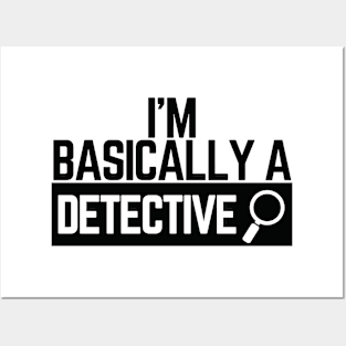 I'm Basically a Detective Posters and Art